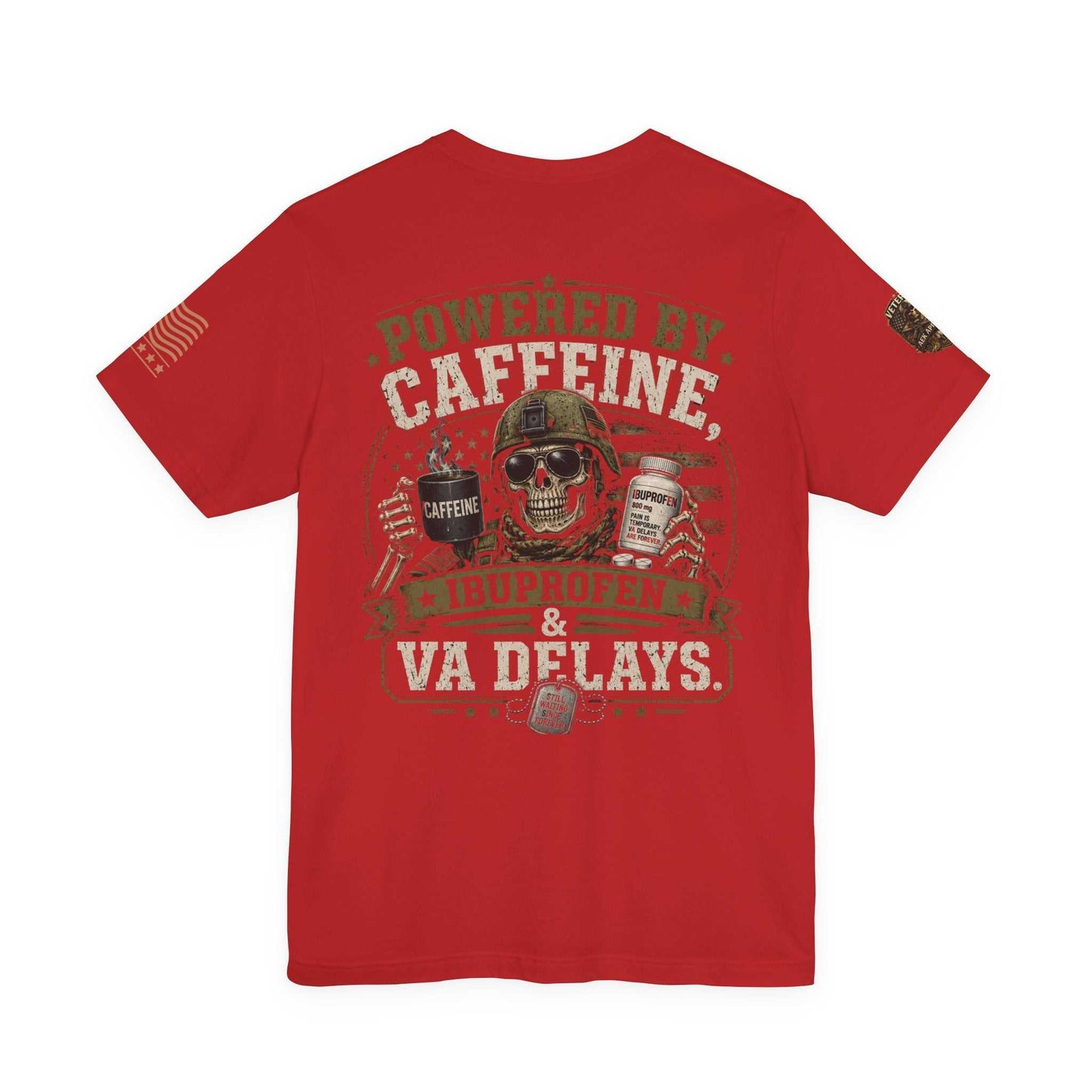 Powered by Caffeine, Ibuprofen & VA Delays T‑Shirt