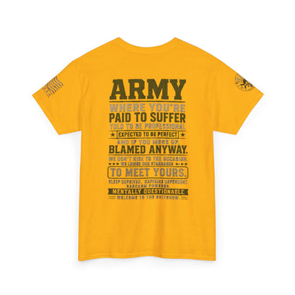 Army Quote Tee — “Army: Where You’re Paid to Suffer” Military Graphic T-Shirt