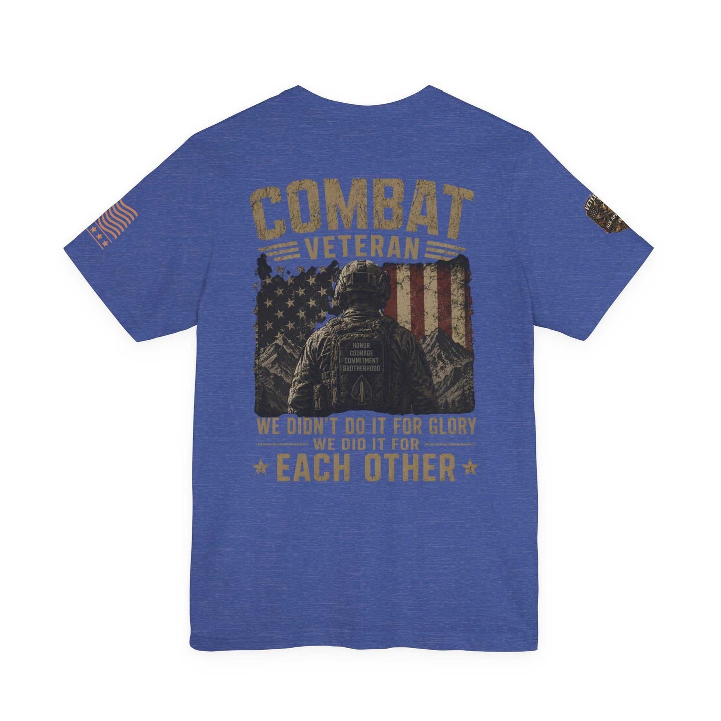 Combat Veteran T-Shirt — "We Didn’t Do It For Glory, We Did It For Each Other"