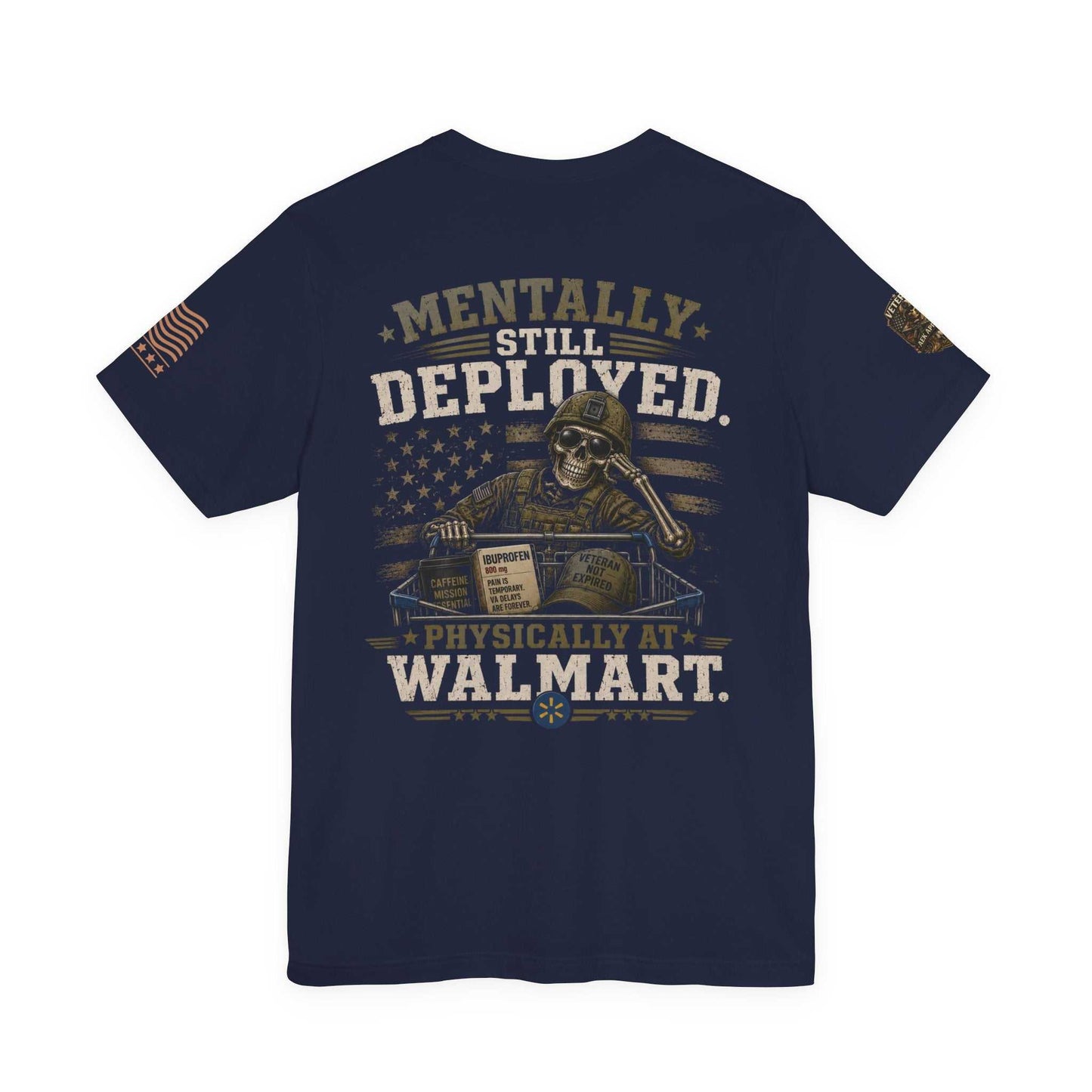 Mentally Still Deployed — Patriotic Veteran T-Shirt ("Physically at Walmart")