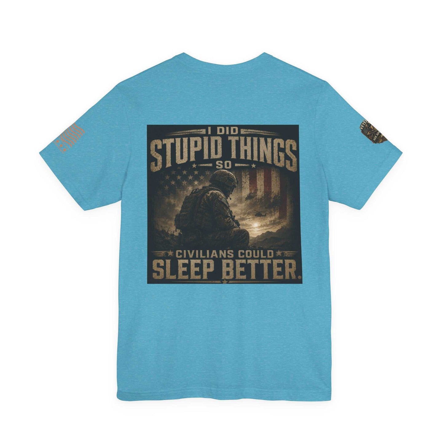 Veteran Tactical Tee — "I Did Stupid Things So Civilians Could Sleep Better"