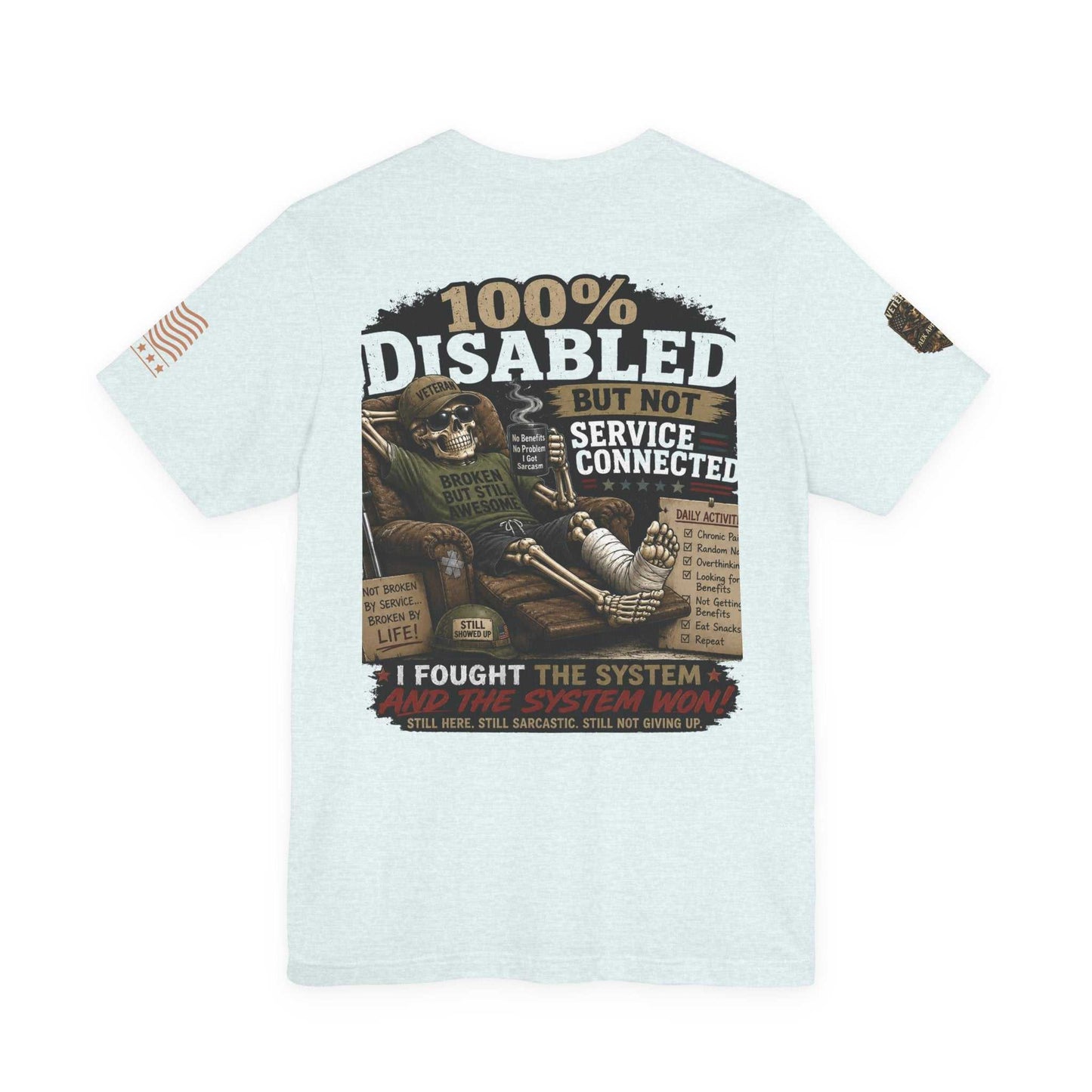 Disabled Veteran T-Shirt — "100% Disabled But Not Service Connected" Patriotic Military Tee