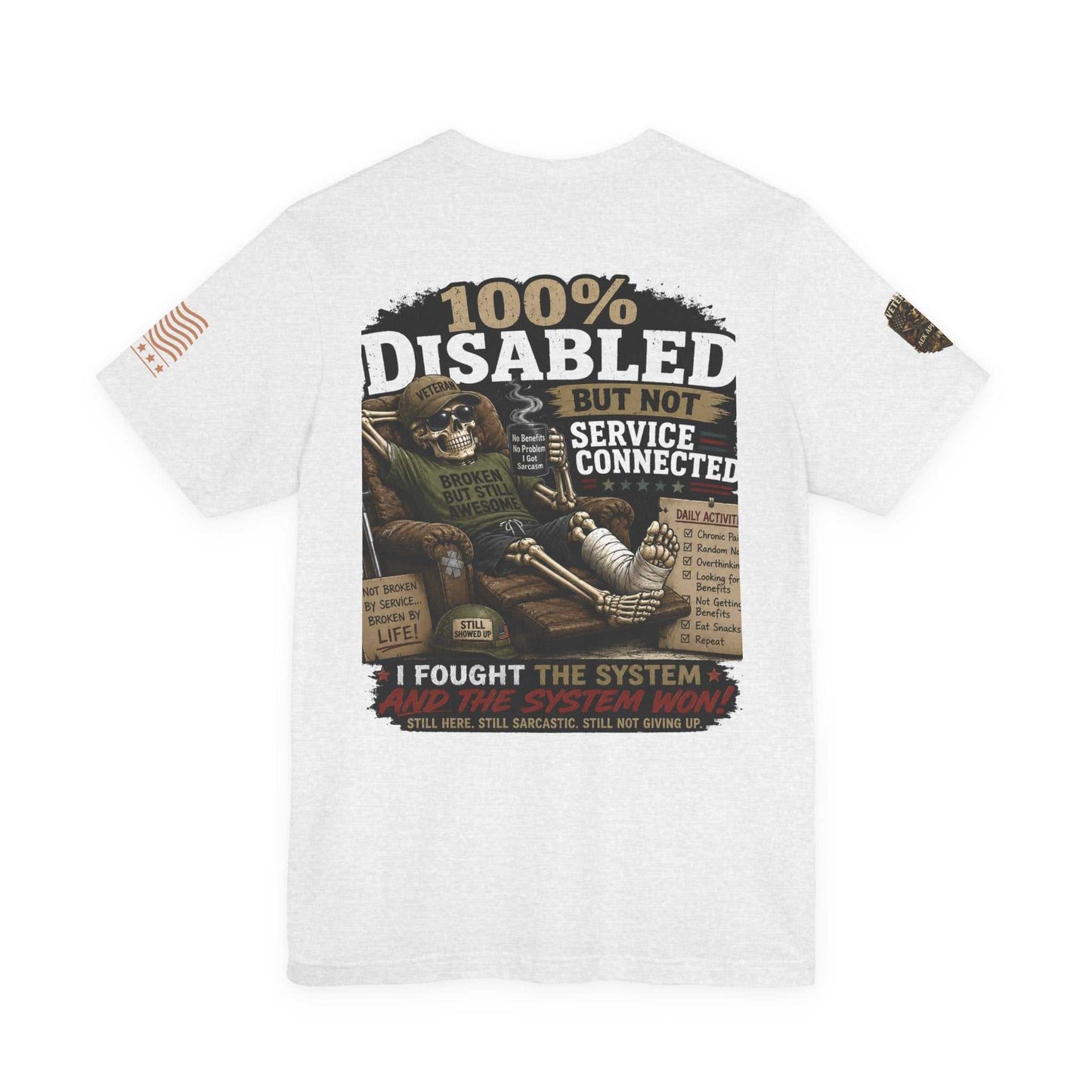 Disabled Veteran T-Shirt — "100% Disabled But Not Service Connected" Patriotic Military Tee