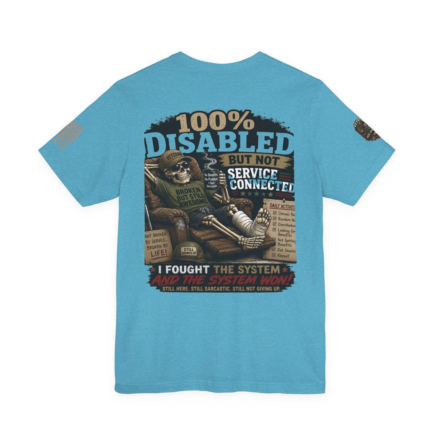 Disabled Veteran T-Shirt — "100% Disabled But Not Service Connected" Patriotic Military Tee