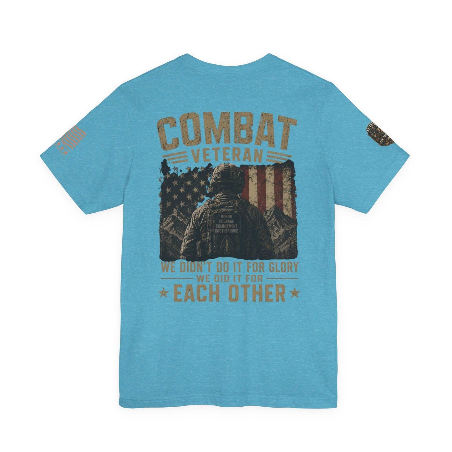 Combat Veteran T-Shirt — "We Didn’t Do It For Glory, We Did It For Each Other"
