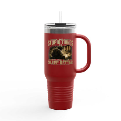 40oz Insulated Travel Mug – "I Do Stupid Things So Civilians Can Sleep Better" Veteran Tumbler