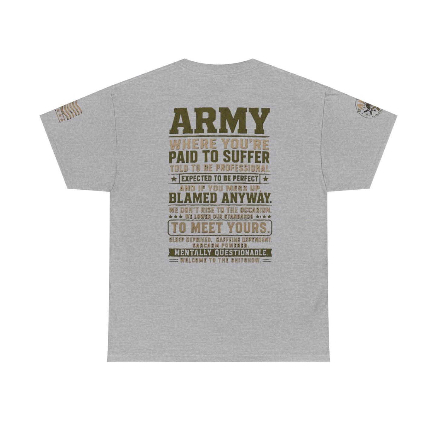 Army Quote Tee — “Army: Where You’re Paid to Suffer” Military Graphic T-Shirt