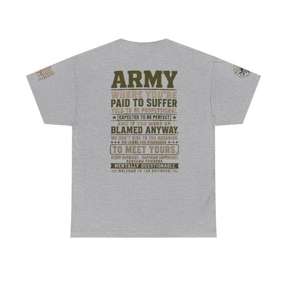 Army Quote Tee — “Army: Where You’re Paid to Suffer” Military Graphic T-Shirt