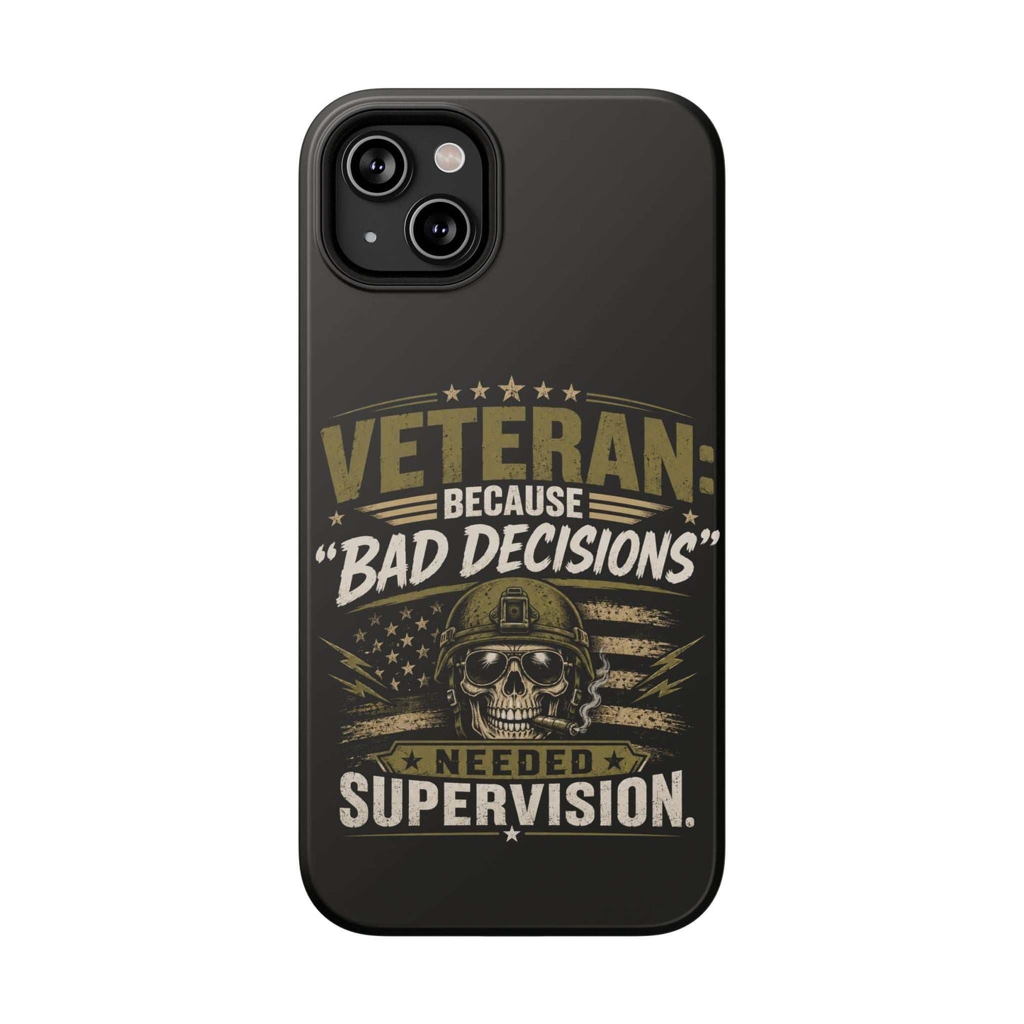 Veteran "Because Bad Decisions Needed Supervision" Impact-Resistant Phone Case