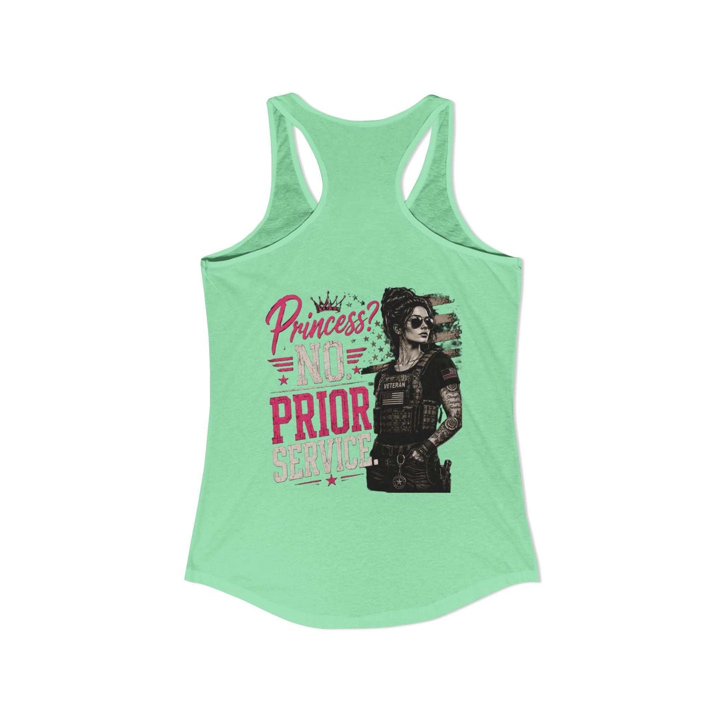 Women's Ideal Racerback Tank - 'Princess? NO! Prior Service' Combat Veteran