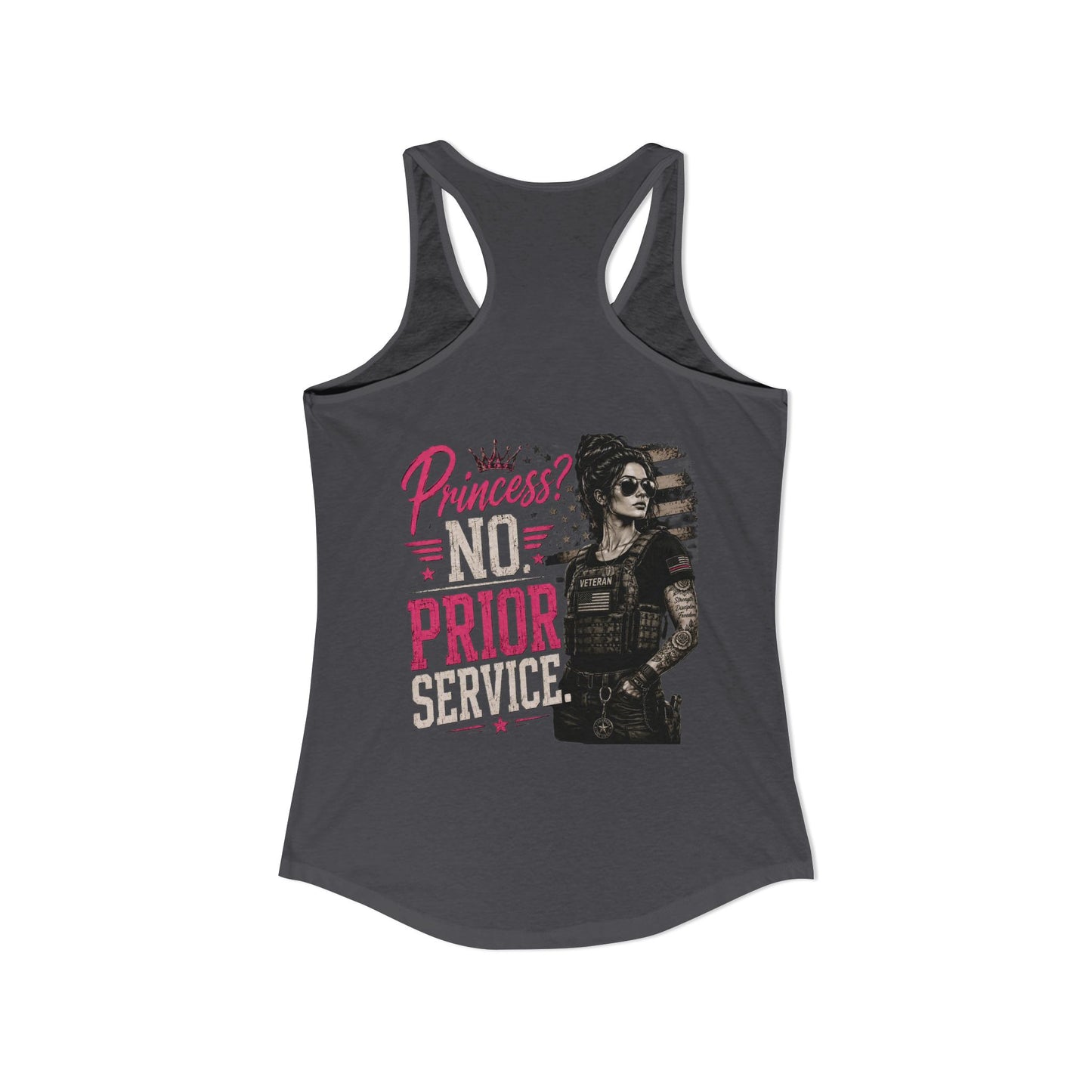 Women's Ideal Racerback Tank - 'Princess? NO! Prior Service' Combat Veteran