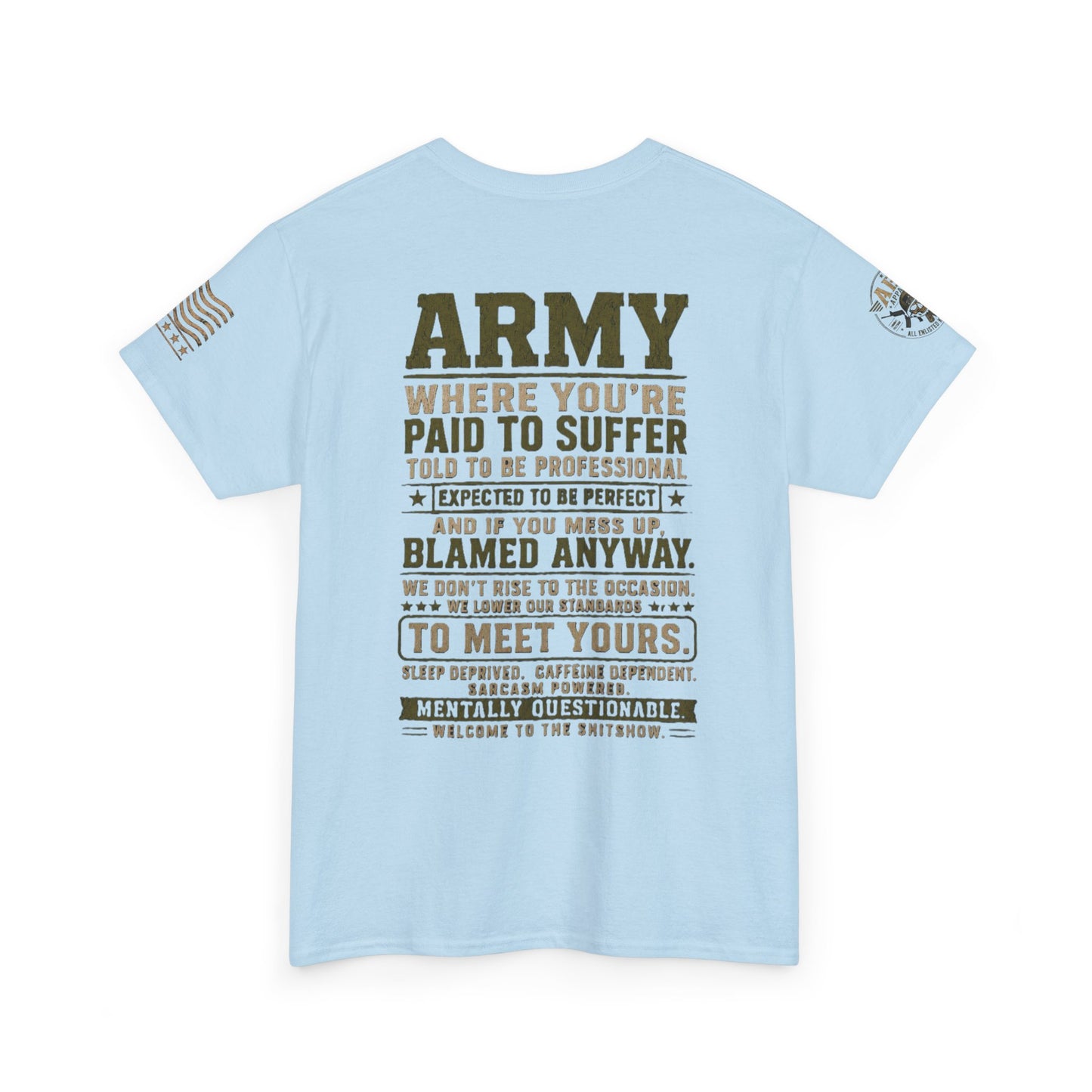 Army Quote Tee — “Army: Where You’re Paid to Suffer” Military Graphic T-Shirt
