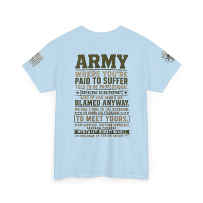 Army Quote Tee — “Army: Where You’re Paid to Suffer” Military Graphic T-Shirt