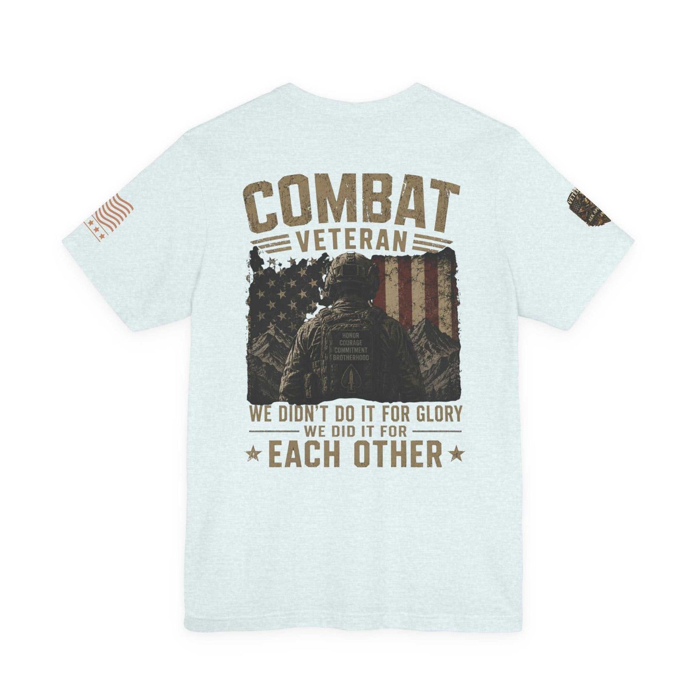 Combat Veteran T-Shirt — "We Didn’t Do It For Glory, We Did It For Each Other"