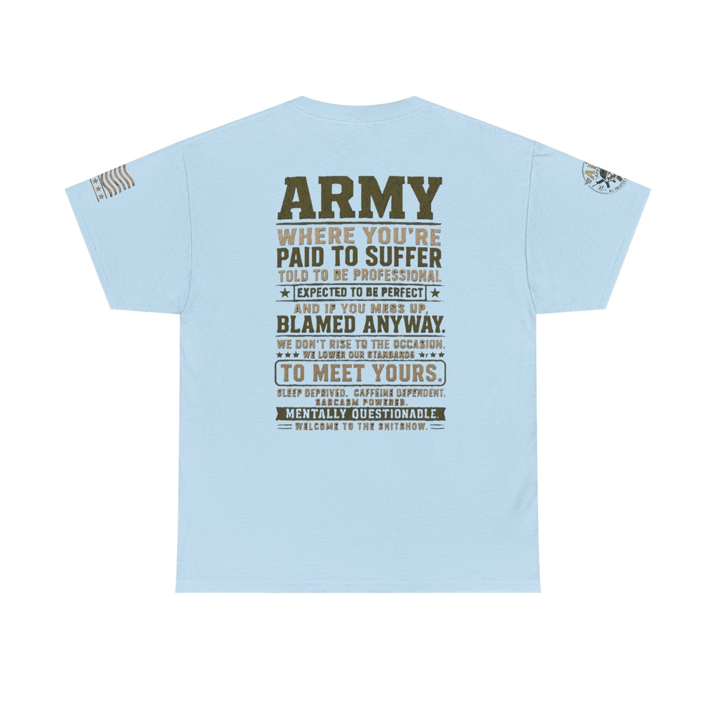 Army Quote Tee — “Army: Where You’re Paid to Suffer” Military Graphic T-Shirt