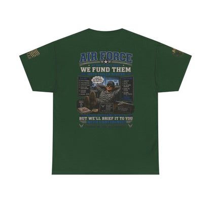 Air Force Tribute T-Shirt – 'We Don’t Fight Wars, We Fund Them' Military Veteran Tee