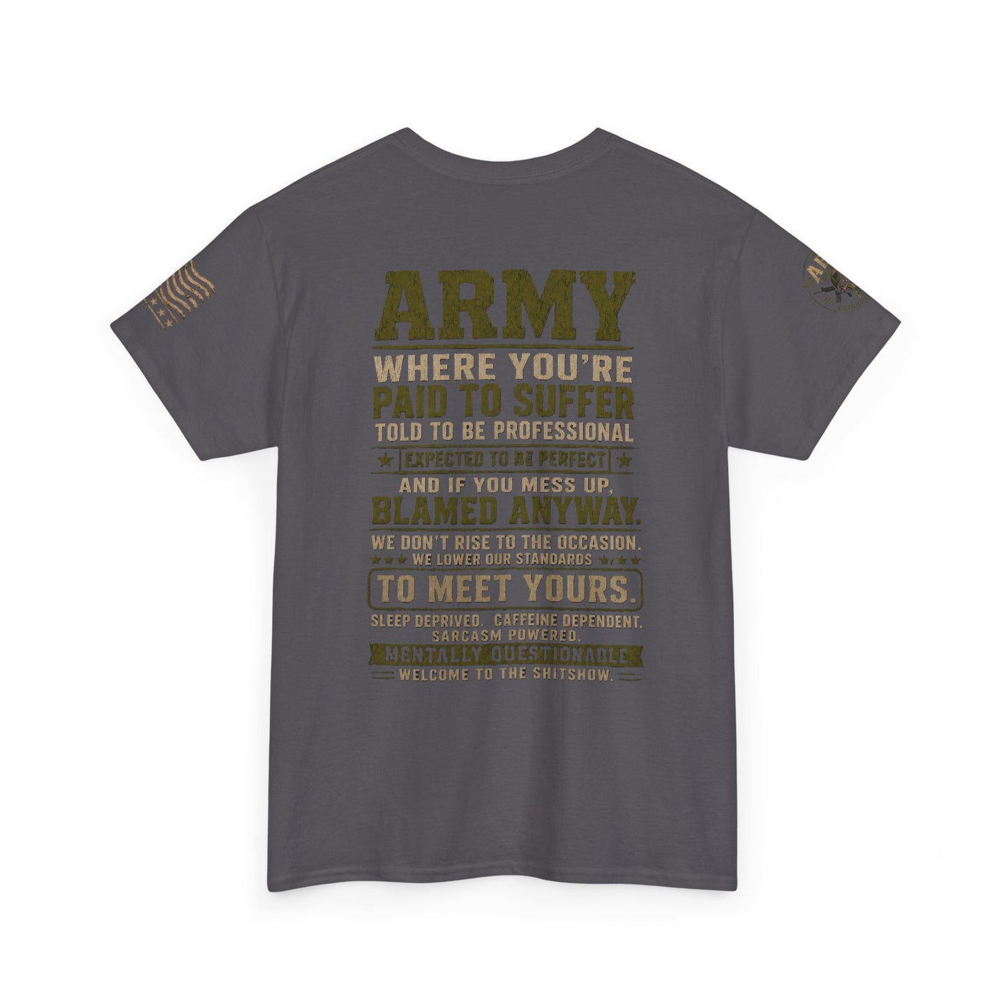 Army Quote Tee — “Army: Where You’re Paid to Suffer” Military Graphic T-Shirt
