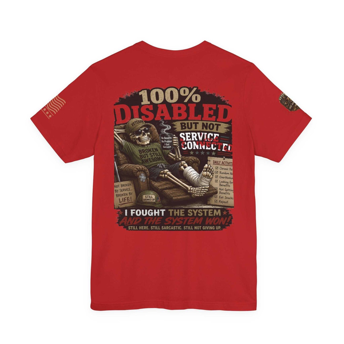 Disabled Veteran T-Shirt — "100% Disabled But Not Service Connected" Patriotic Military Tee