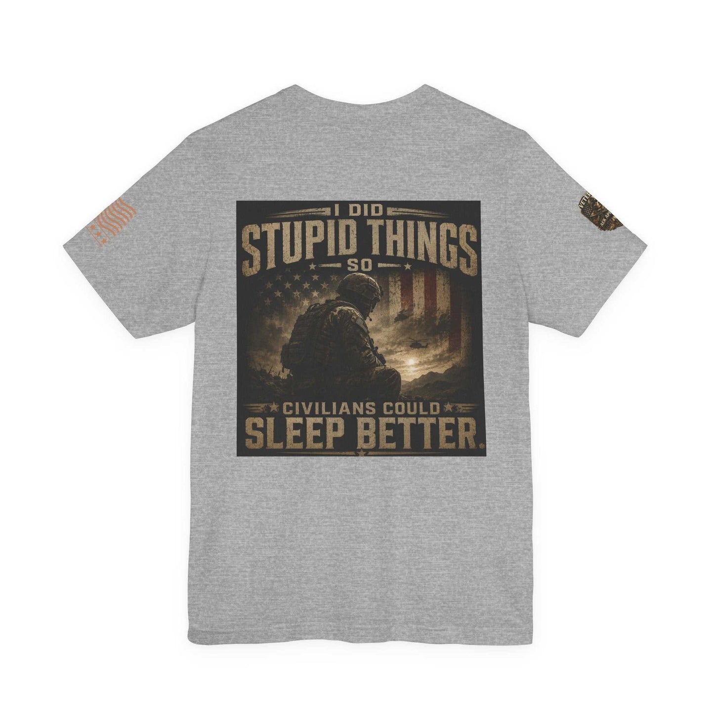 Veteran Tactical Tee — "I Did Stupid Things So Civilians Could Sleep Better"