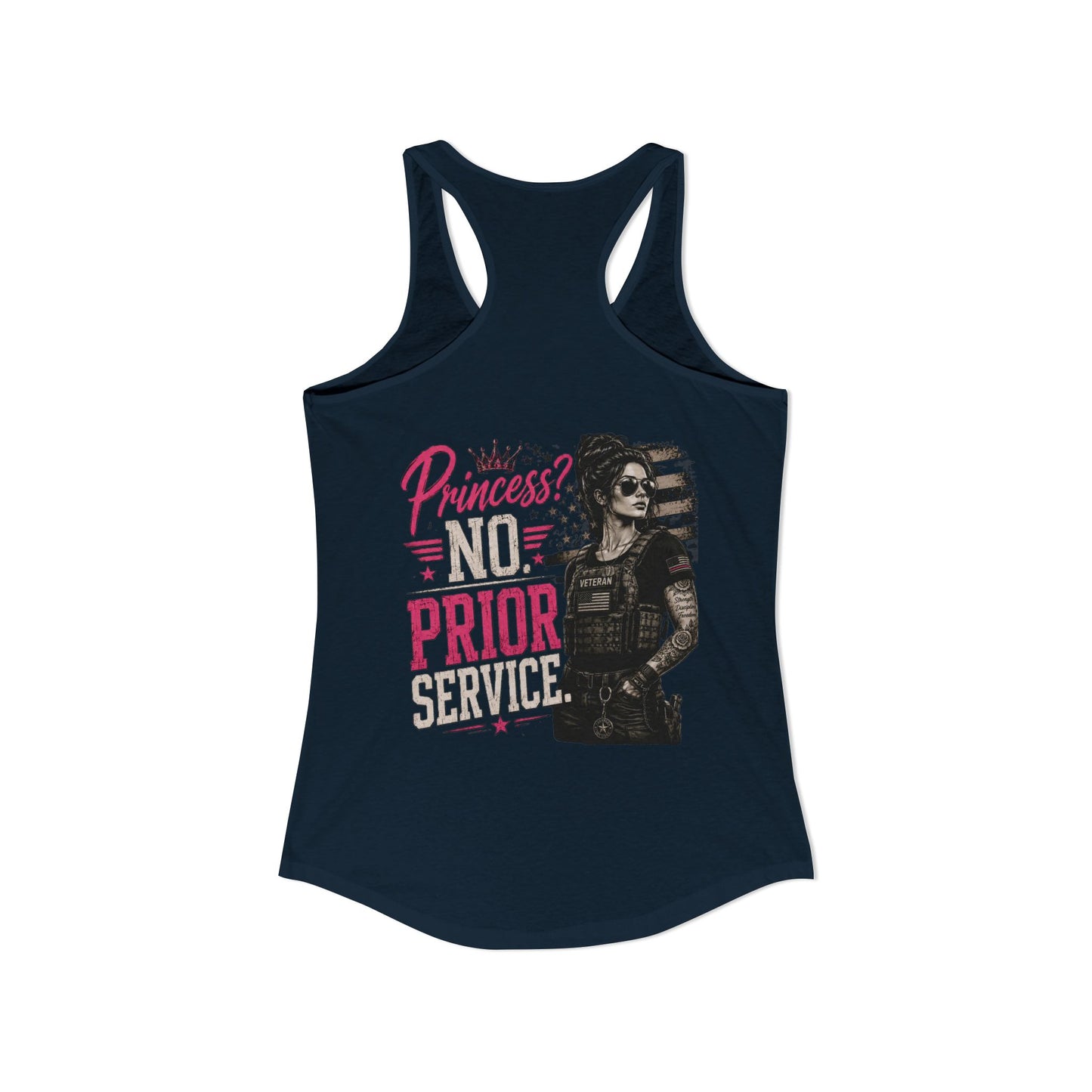Women's Ideal Racerback Tank - 'Princess? NO! Prior Service' Combat Veteran