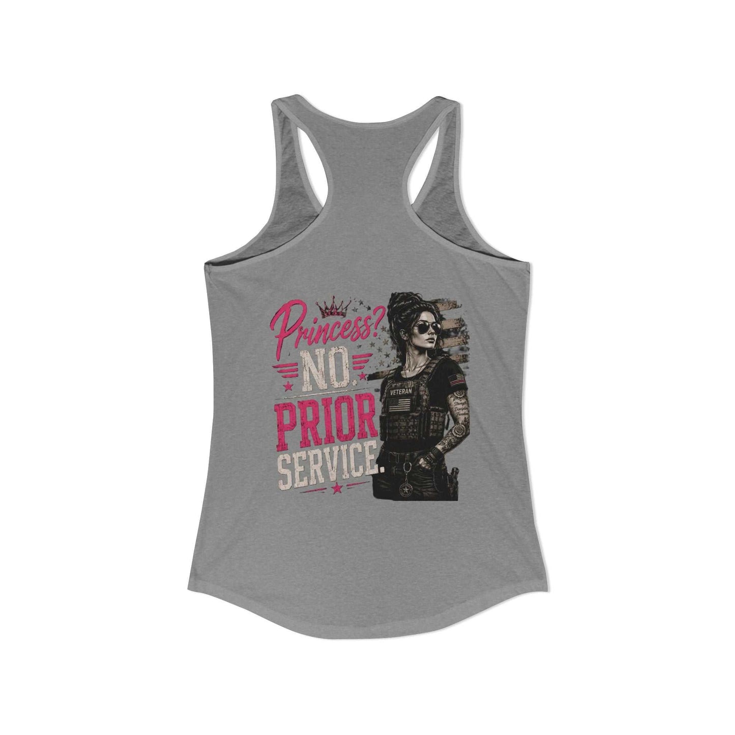 Women's Ideal Racerback Tank - 'Princess? NO! Prior Service' Combat Veteran