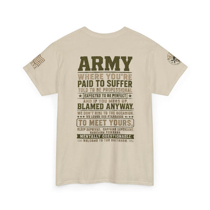 Army Quote Tee — “Army: Where You’re Paid to Suffer” Military Graphic T-Shirt