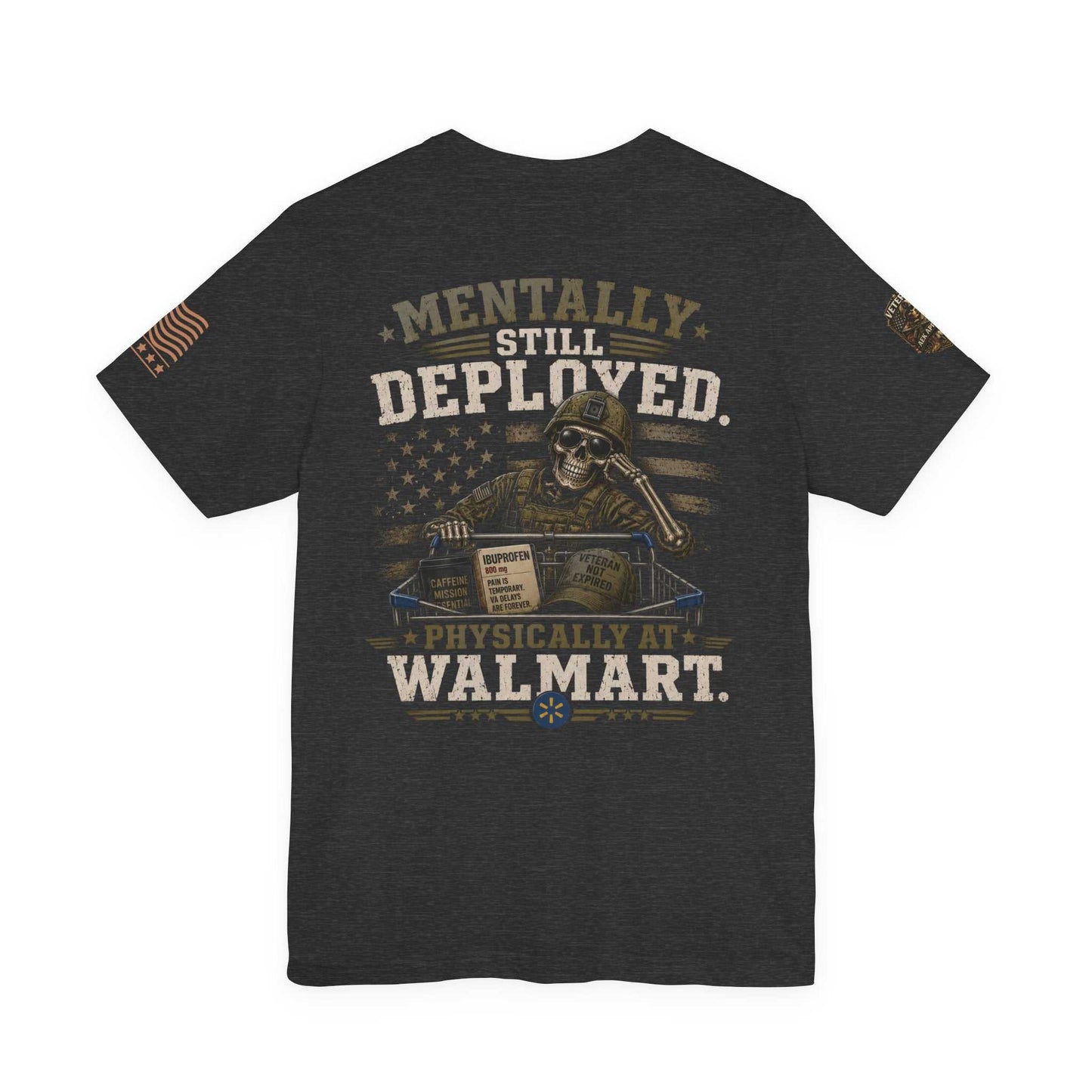 Mentally Still Deployed — Patriotic Veteran T-Shirt ("Physically at Walmart")