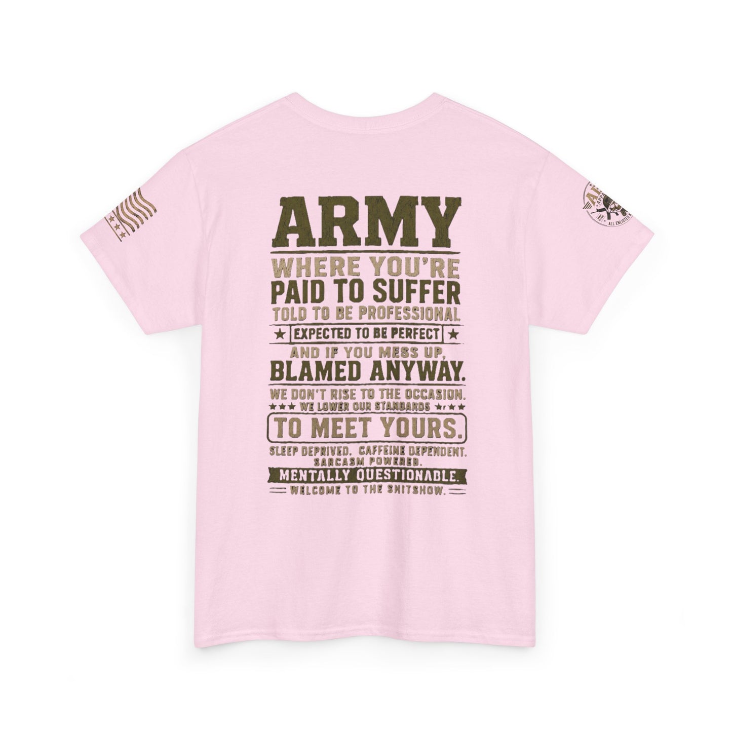 Army Quote Tee — “Army: Where You’re Paid to Suffer” Military Graphic T-Shirt
