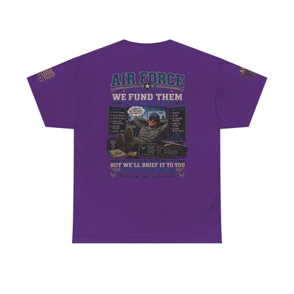 Air Force Tribute T-Shirt – 'We Don’t Fight Wars, We Fund Them' Military Veteran Tee