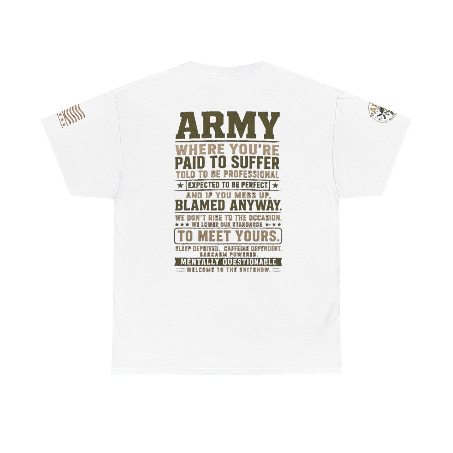 Army Quote Tee — “Army: Where You’re Paid to Suffer” Military Graphic T-Shirt