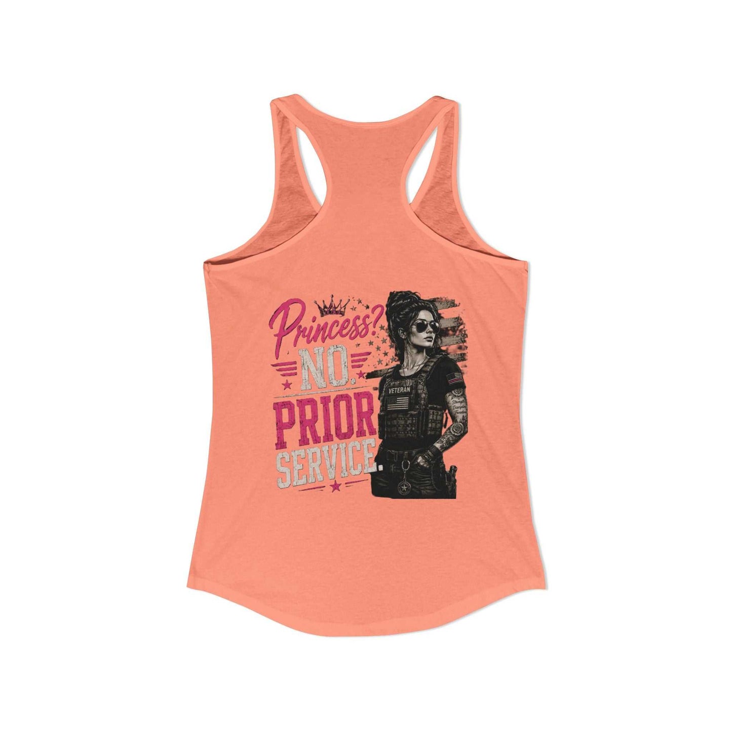 Women's Ideal Racerback Tank - 'Princess? NO! Prior Service' Combat Veteran