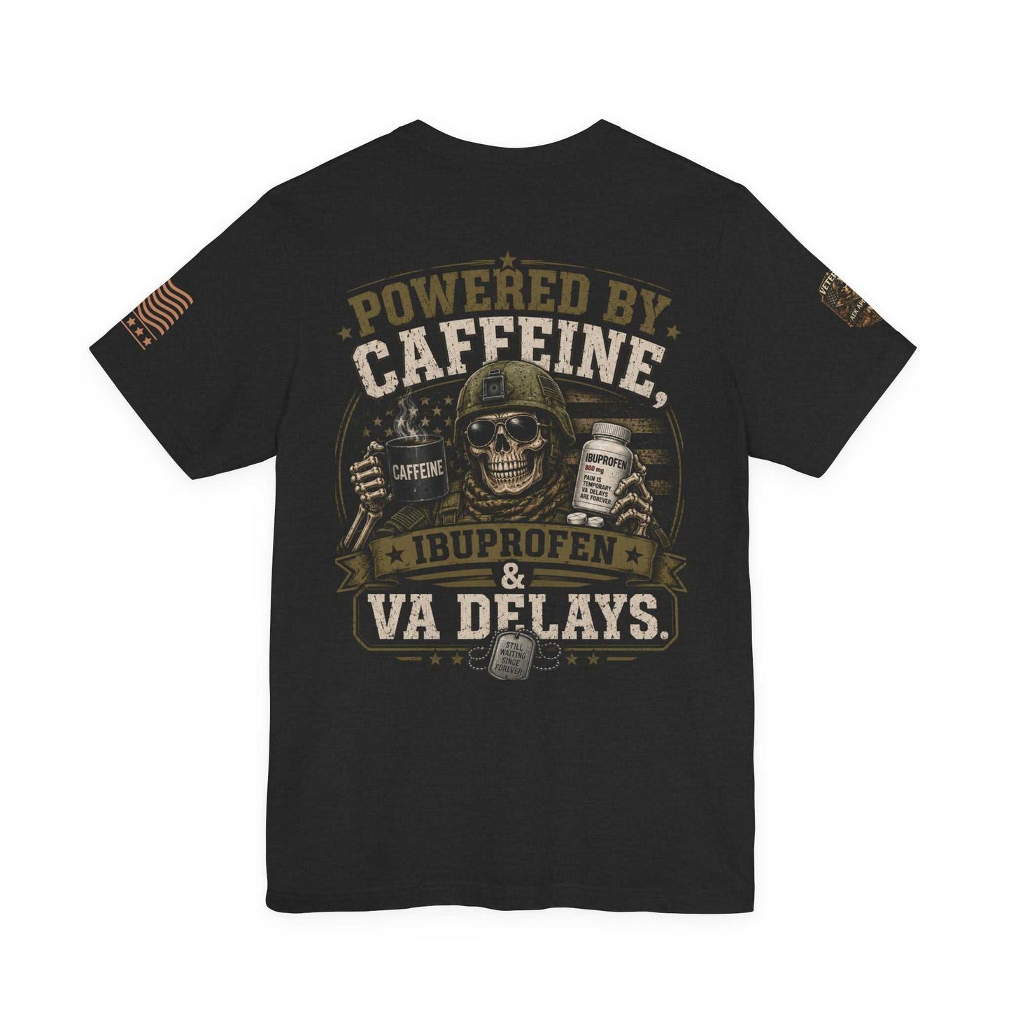 Powered by Caffeine, Ibuprofen & VA Delays T‑Shirt