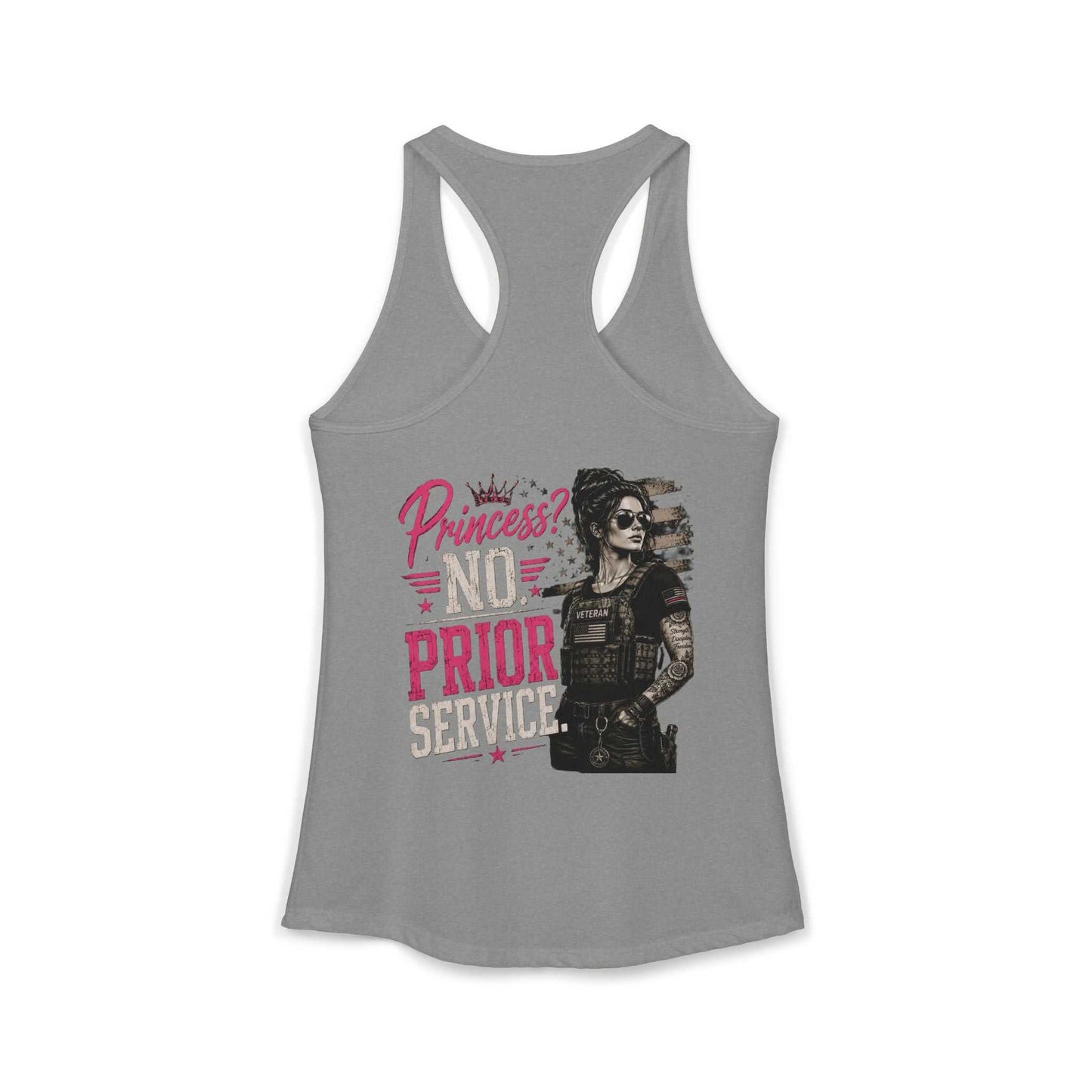 Women's Ideal Racerback Tank - 'Princess? NO! Prior Service' Combat Veteran