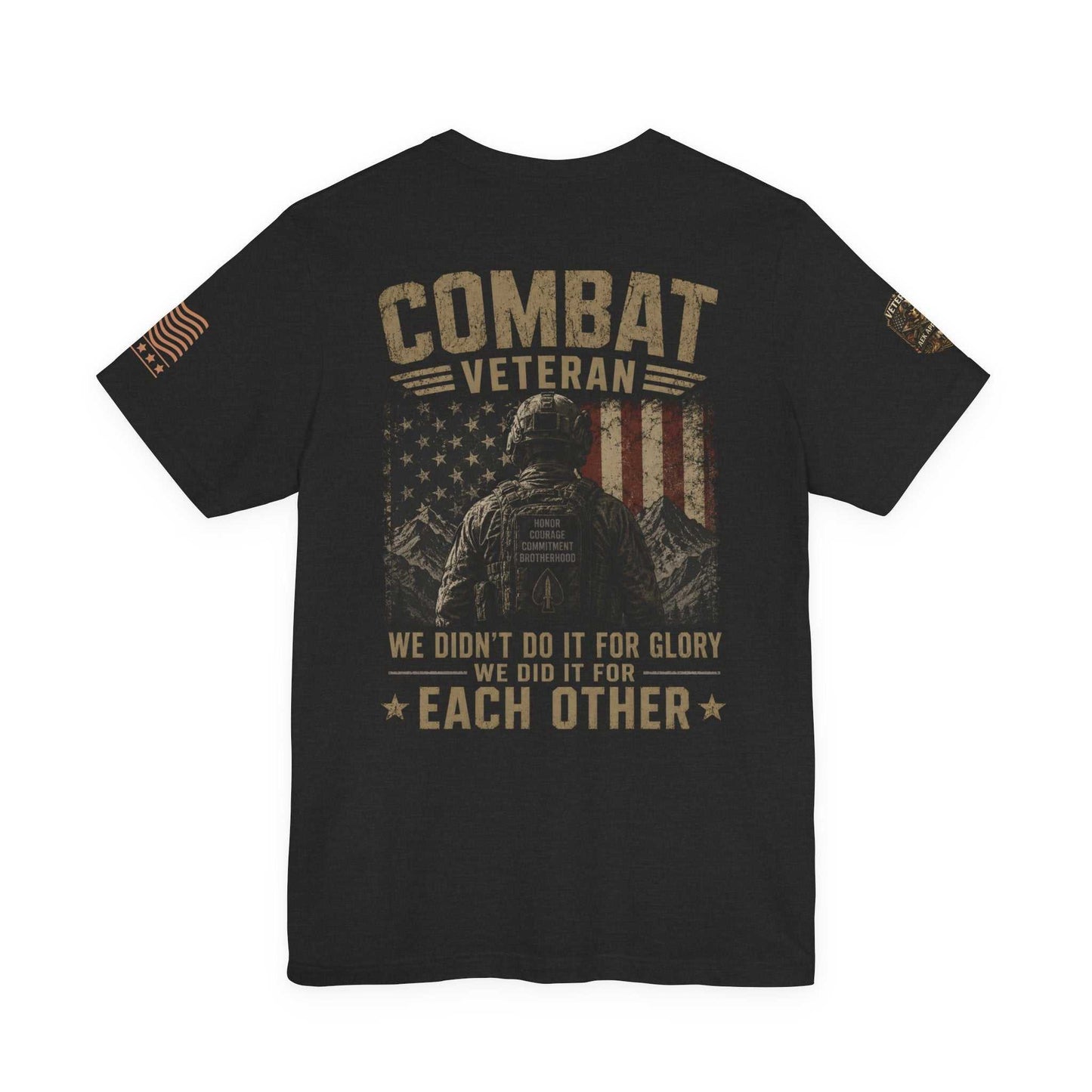 Combat Veteran T-Shirt — "We Didn’t Do It For Glory, We Did It For Each Other"