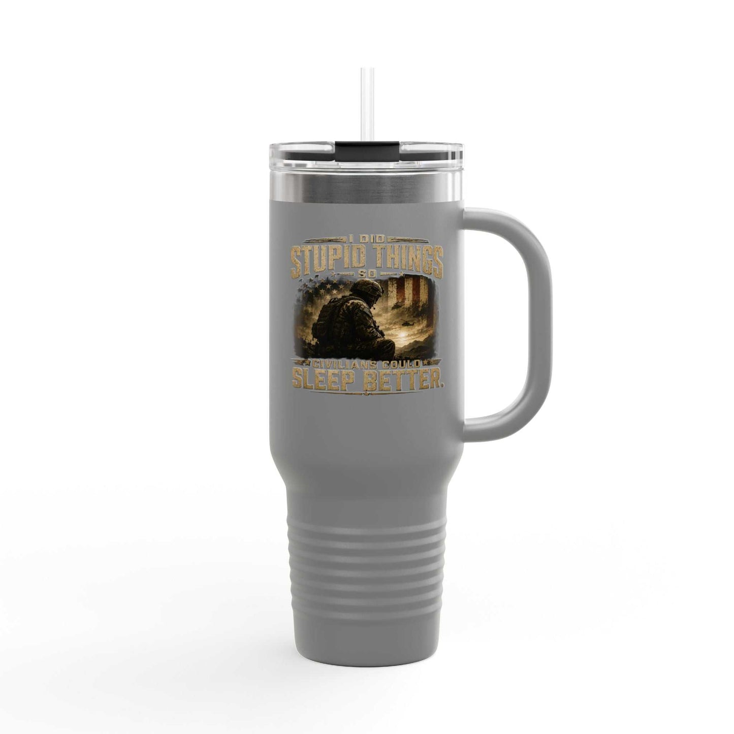 40oz Insulated Travel Mug – "I Do Stupid Things So Civilians Can Sleep Better" Veteran Tumbler