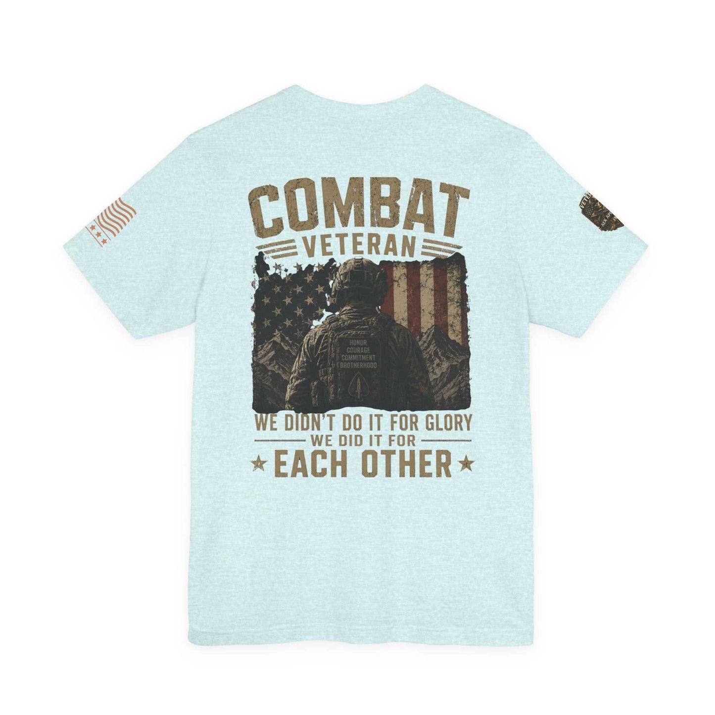 Combat Veteran T-Shirt — "We Didn’t Do It For Glory, We Did It For Each Other"