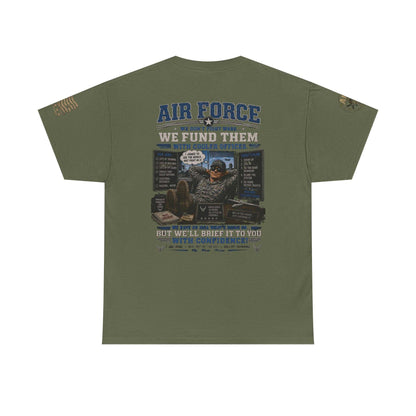 Air Force Tribute T-Shirt – 'We Don’t Fight Wars, We Fund Them' Military Veteran Tee