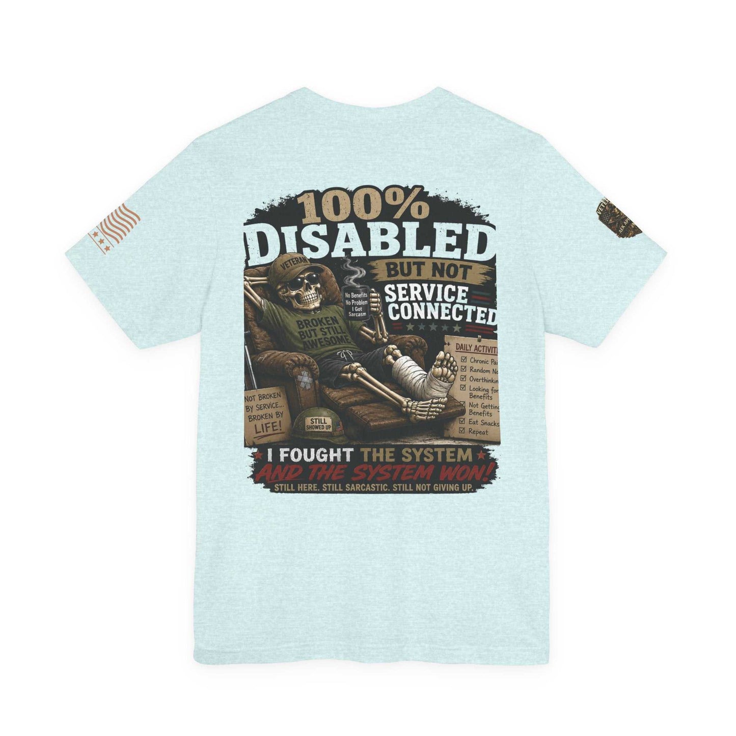 Disabled Veteran T-Shirt — "100% Disabled But Not Service Connected" Patriotic Military Tee