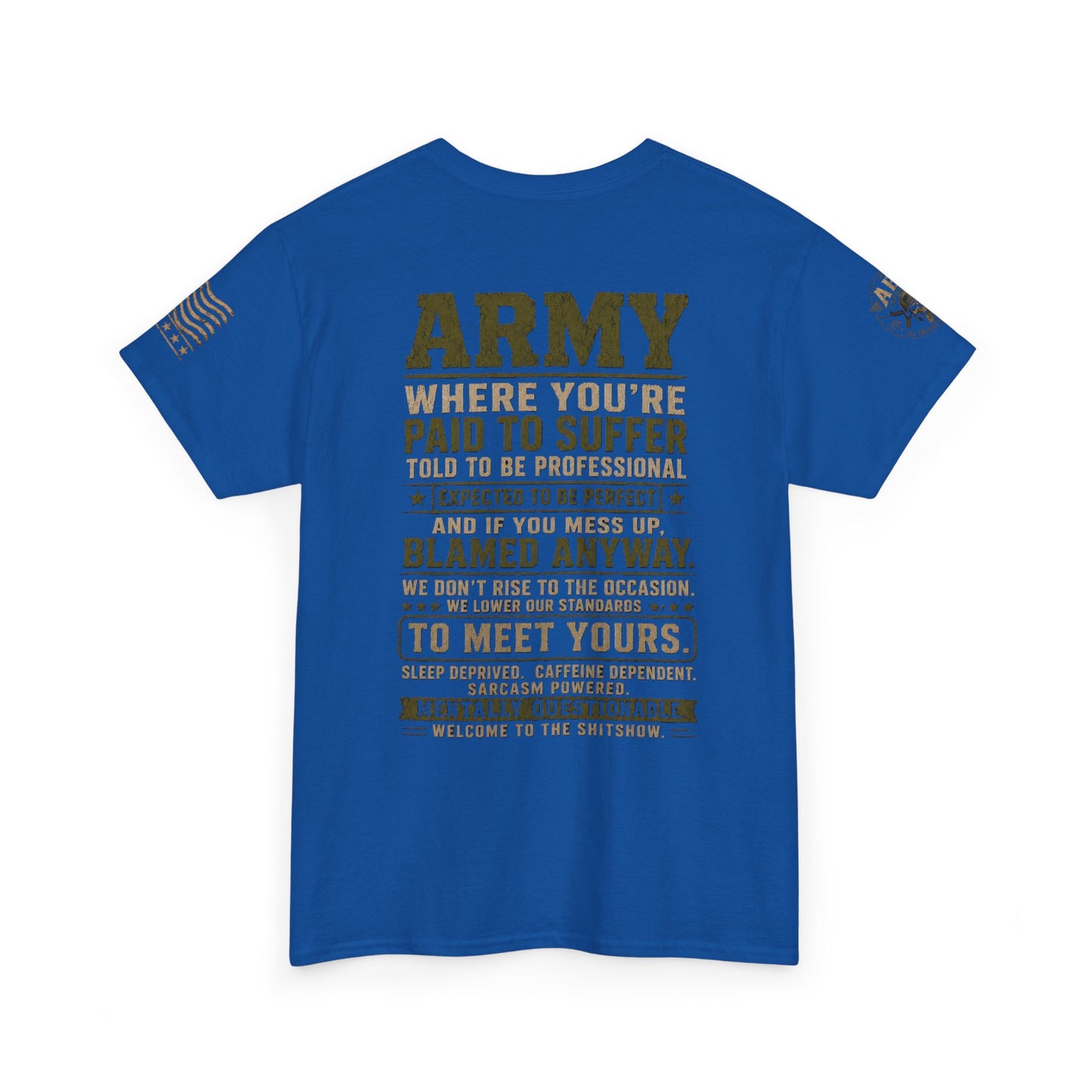 Army Quote Tee — “Army: Where You’re Paid to Suffer” Military Graphic T-Shirt