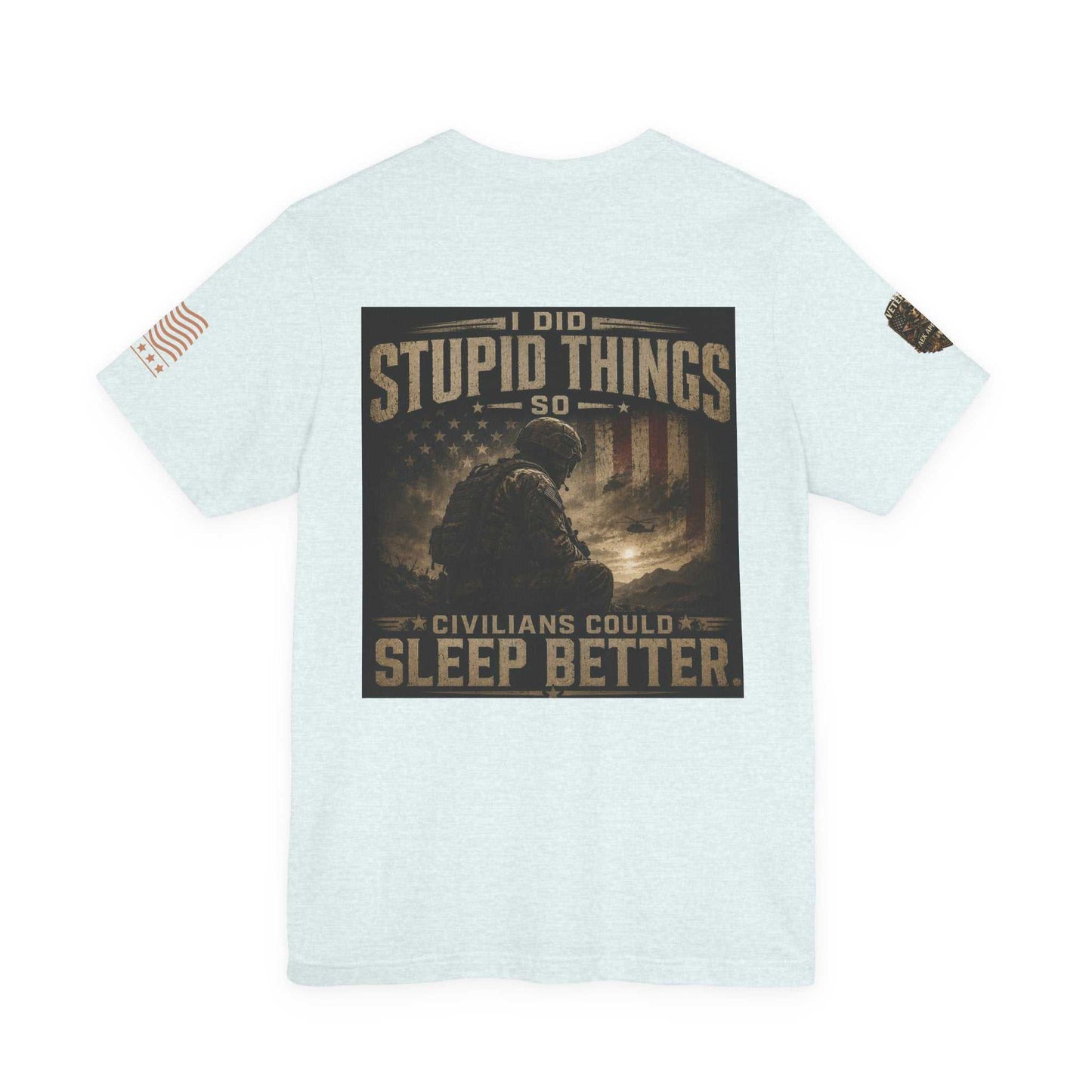Veteran Tactical Tee — "I Did Stupid Things So Civilians Could Sleep Better"
