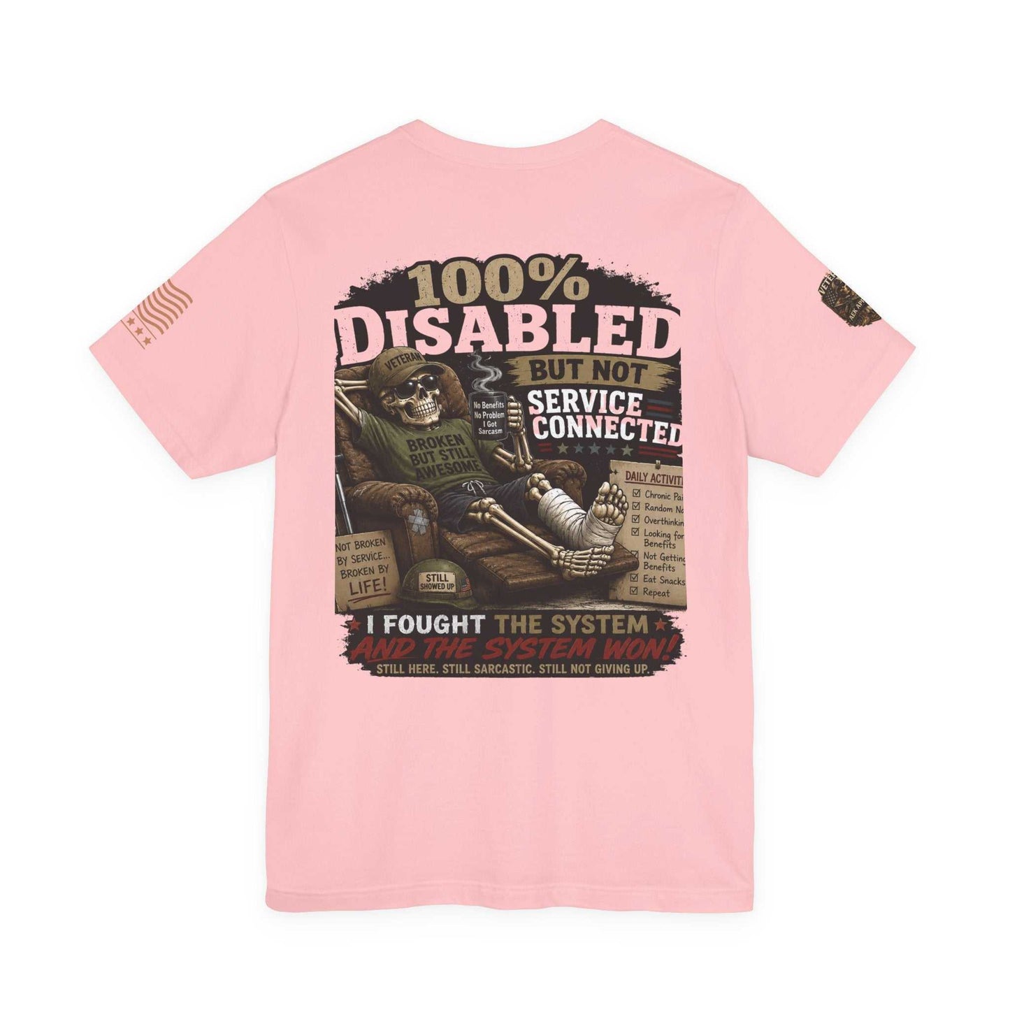 Disabled Veteran T-Shirt — "100% Disabled But Not Service Connected" Patriotic Military Tee