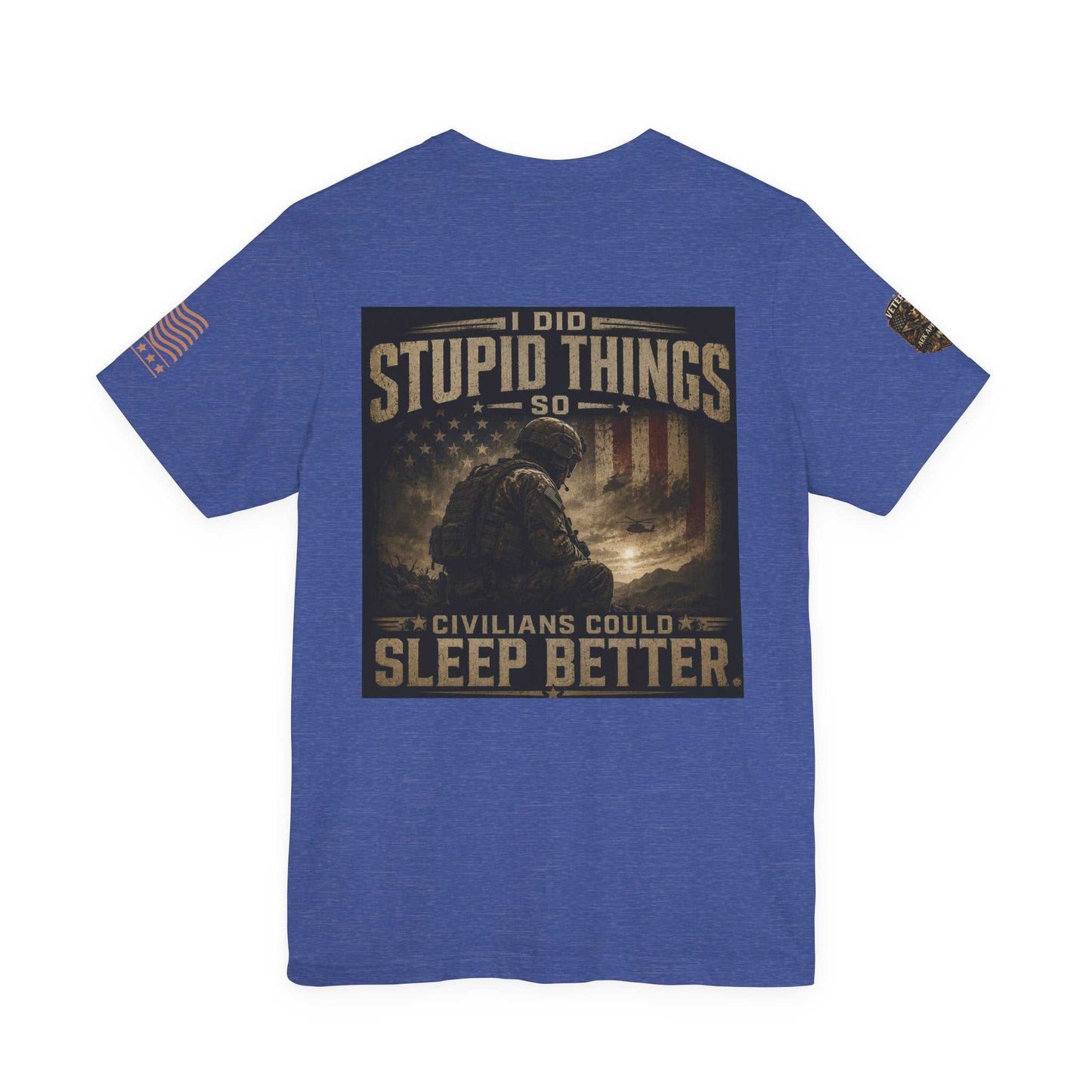 Veteran Tactical Tee — "I Did Stupid Things So Civilians Could Sleep Better"
