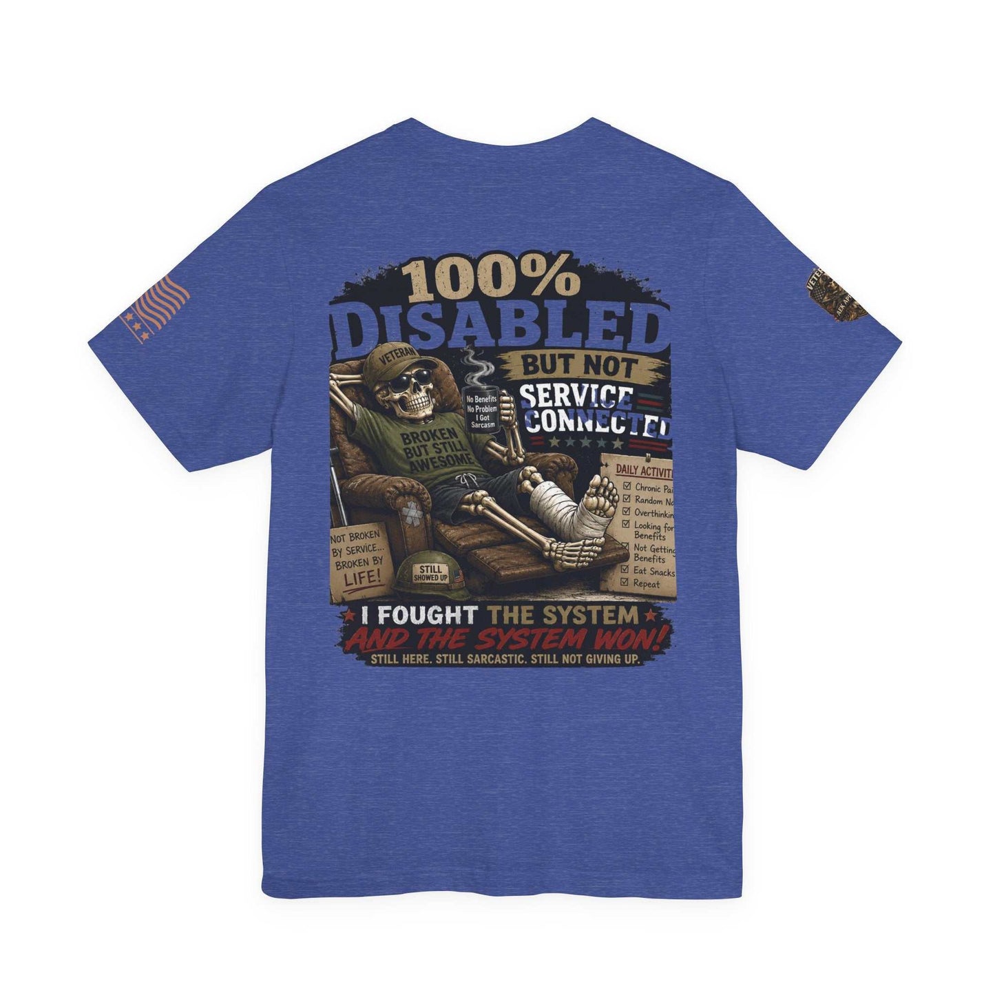 Disabled Veteran T-Shirt — "100% Disabled But Not Service Connected" Patriotic Military Tee