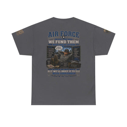 Air Force Tribute T-Shirt – 'We Don’t Fight Wars, We Fund Them' Military Veteran Tee
