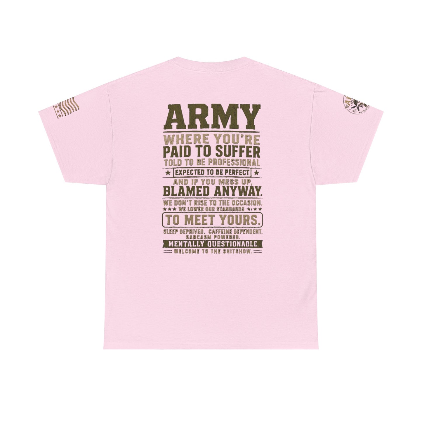 Army Quote Tee — “Army: Where You’re Paid to Suffer” Military Graphic T-Shirt