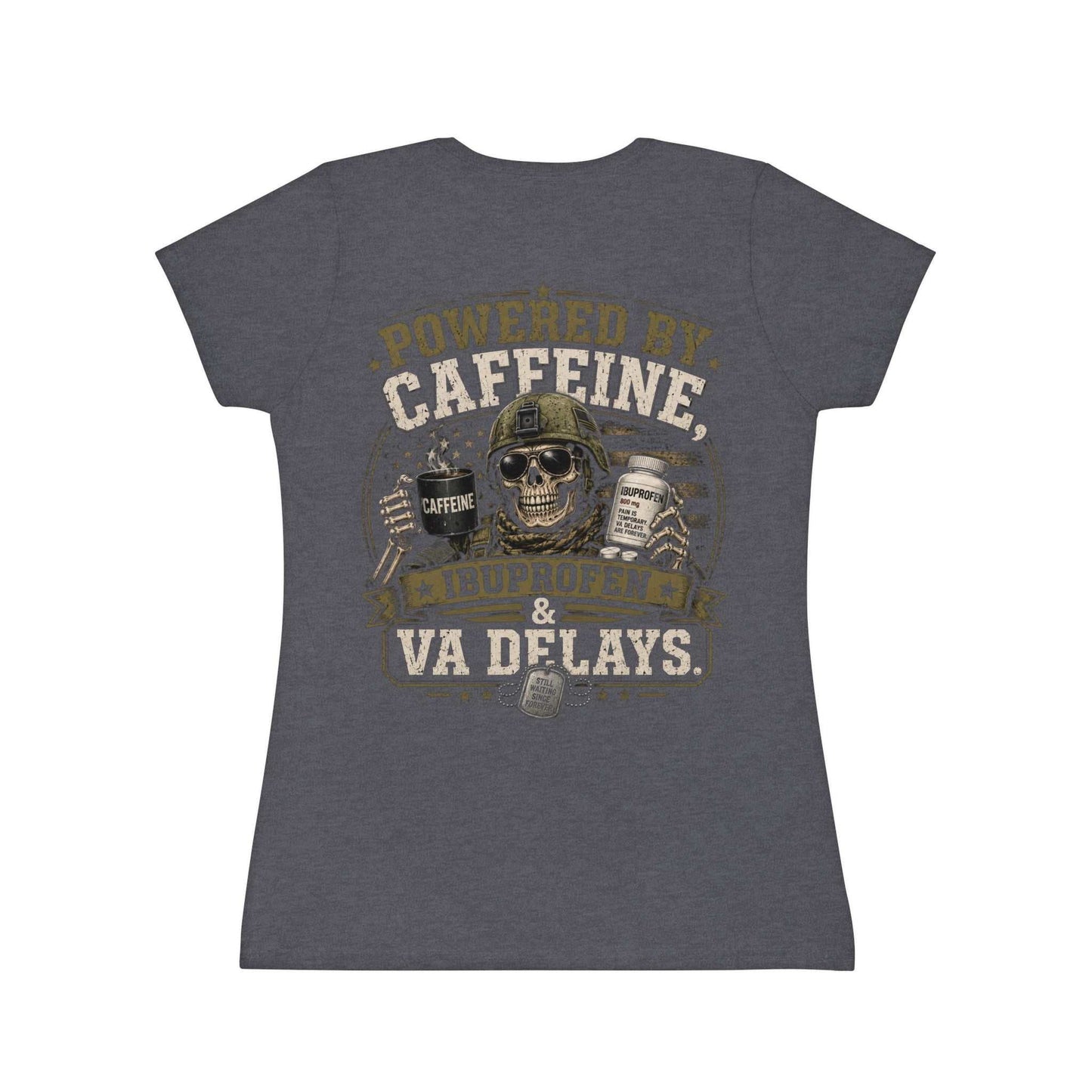 Powered by Caffeine, Ibuprofen & VA Delays Women's T-Shirt