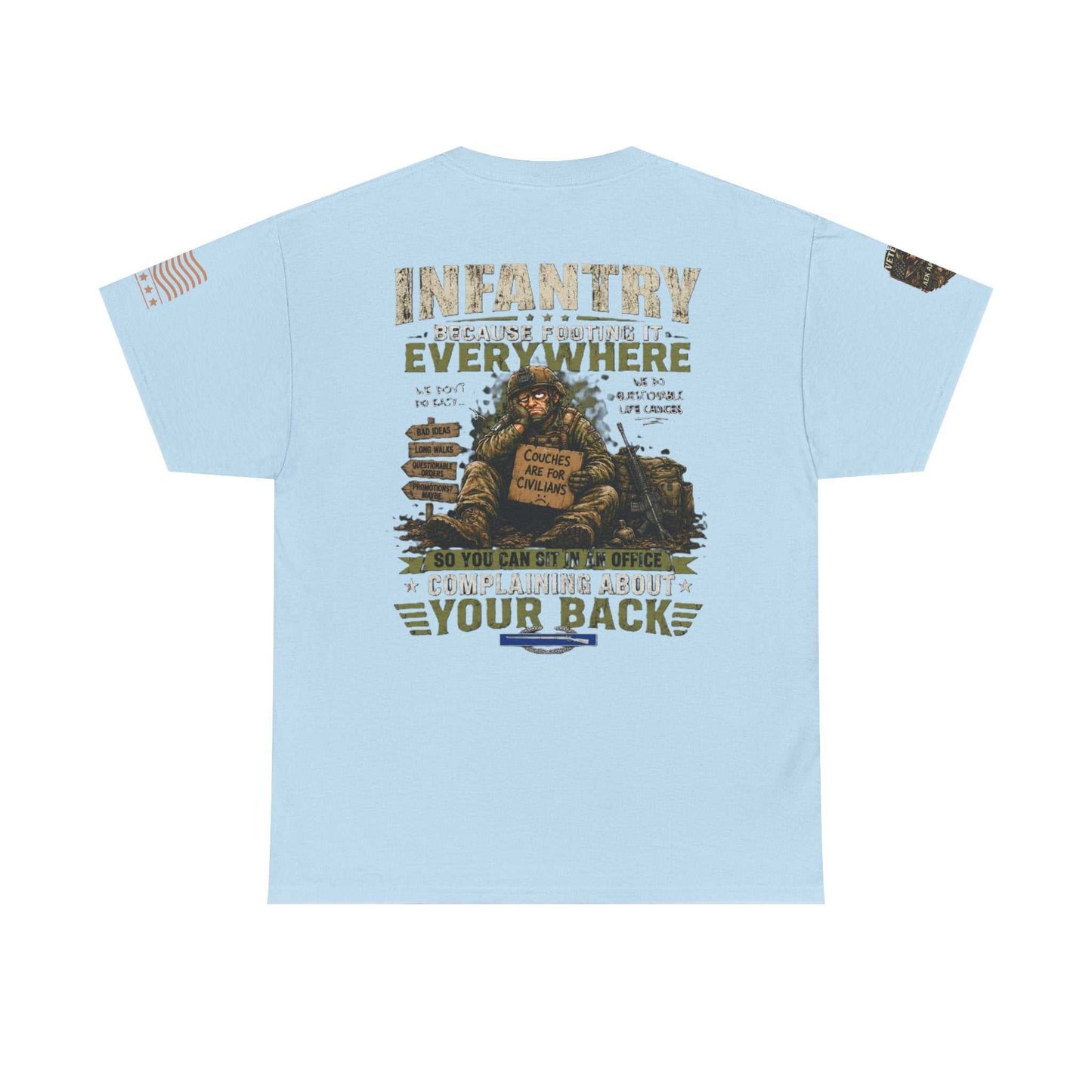 Infantry Graphic Tee — "Infantry: Because Someone Has to Be Everywhere" Military Tribute Shirt