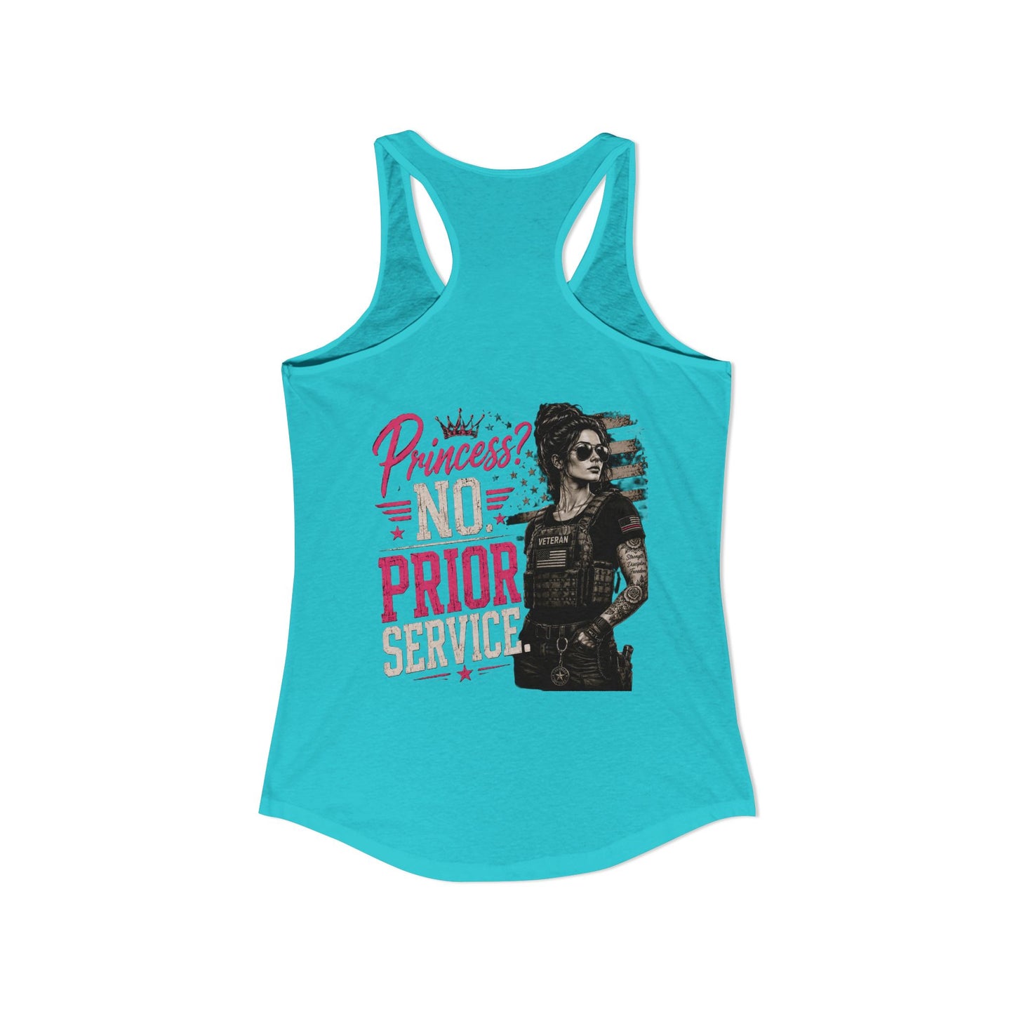 Women's Ideal Racerback Tank - 'Princess? NO! Prior Service' Combat Veteran