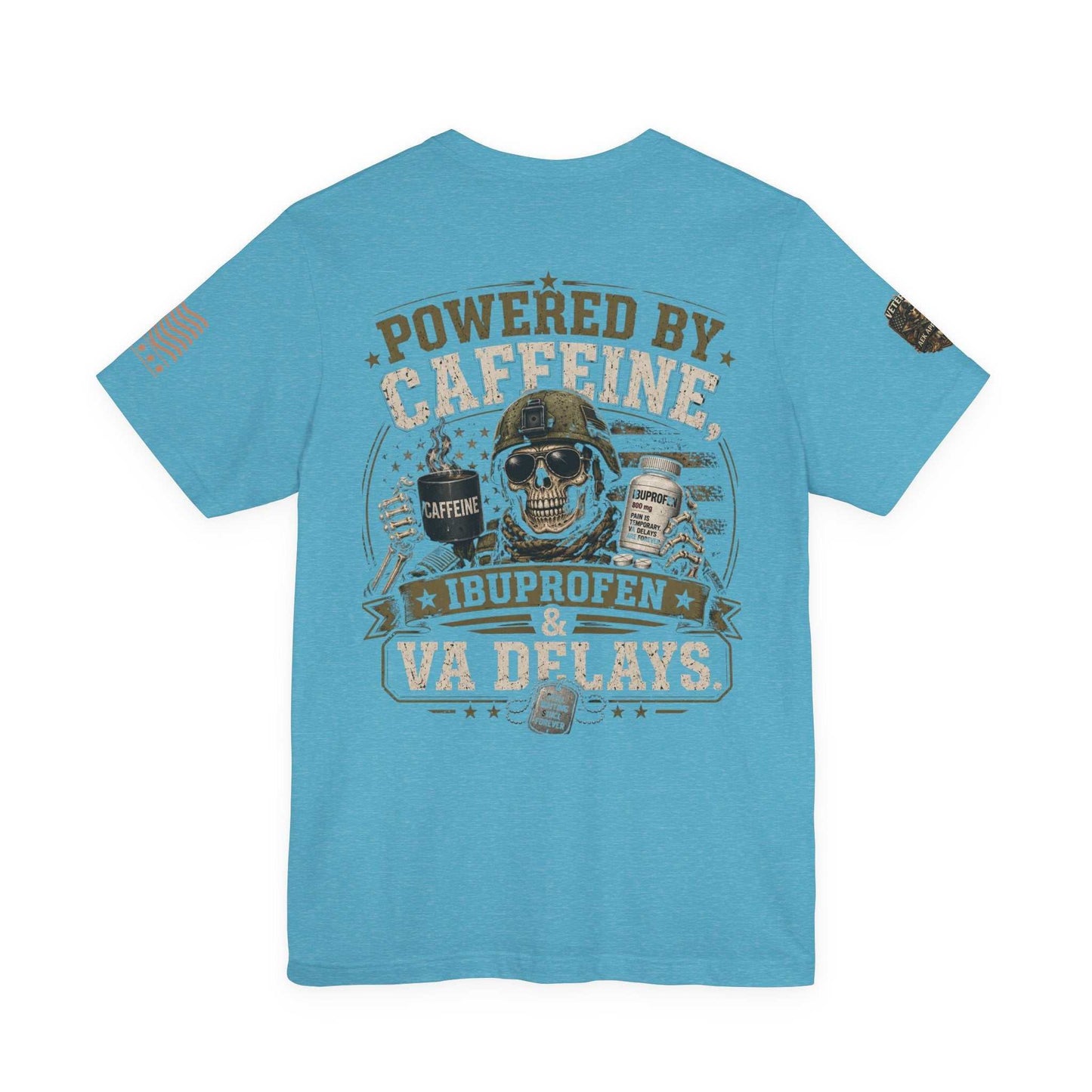 Powered by Caffeine, Ibuprofen & VA Delays T‑Shirt