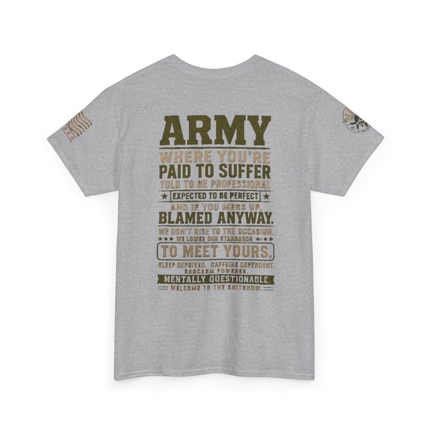 Army Quote Tee — “Army: Where You’re Paid to Suffer” Military Graphic T-Shirt
